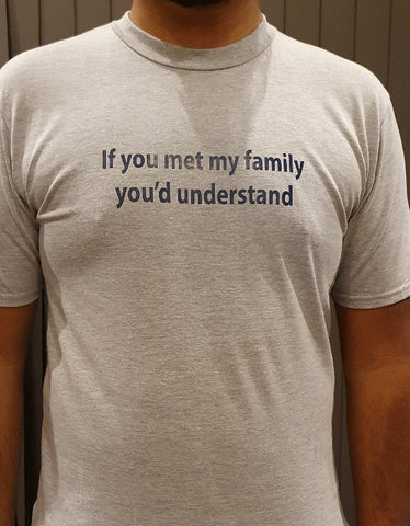 If you met my family T-Shirt