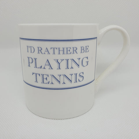 I'd Rather be Playing Tennis Mug