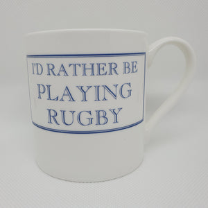 I'd Rather be Playing Rugby Mug