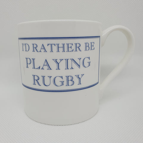 I'd Rather be Playing Rugby Mug